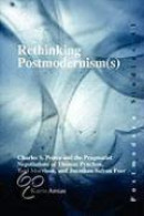 RETHINKING POSTMODERNISM(S): CHARLES S.PEIRCE AND THE PRAGMA