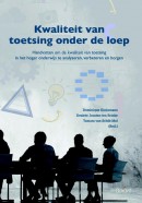 Kwaliteit van toetsing onder de loep. Handvatten om de kwaliteit van toetsing in het hoger onderwijs te analyseren, verbeteren en borgen