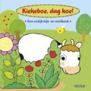 Kiekeboe, dag koe ! Een vrolijk kijk- en voelboek