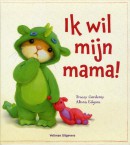 Ik wil mijn mama!