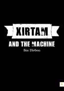 Xirtam and the Machine