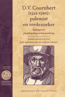 D.V. Coornhert (1522-1590): polemist en vredezoeker