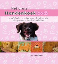 Het grote hondenkoekboek 36 originele recepten voor de lekkerste en gezondste hondentraktaties
