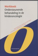 Werkboeken Kindergeneeskunde Werkboek Ondersteunende behandeling in de Kinderoncologie