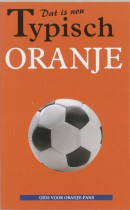 Dat zijn nou typisch Dat is nou typisch Oranje