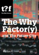 The Why Factor(y) and the Future City
