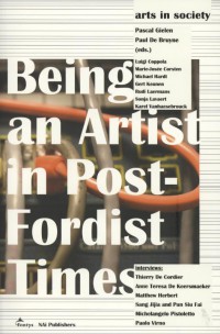 Being an Artist in Post-Fordist Times (reeks: Arts in Society)