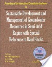 Sustainable development and management of groundwater resources in semi-arid region with special reference to hard rocks