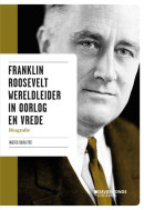 Franklin Roosevelt Wereldleider in oorlog en vrede