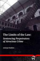 The Limits of the Law: Sentencing Perpetrators of Atrocious Crime