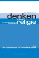 Denken over religie / deel 1 Van Xenophanes tot Robertson Smith / druk 1