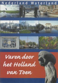 Nederland waterland Varen door het Holland van toen