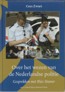 Over het wezen van de nederlandse politie, gesprekken met ries straver