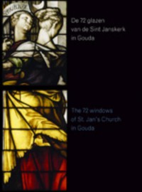 De 72 glazen van de St. Janskerk in Gouda