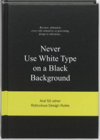Never Use White Type on a Black Background