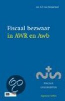 Fiscale geschriften Fiscaal Bezwaar in AWR en AWB