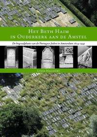 Het Beth Haim in Ouderkerk aan de Amstel. De begraafplaats van de Portugese Joden in Amsterdam 1614-1945