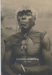 Camera exotica. Een West-Europees wereldbeeld in fotografie (1850-1960)