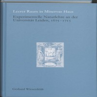Geschiedenis van de Wetenschap in Nederland Leerer Raum in Minervas Haus