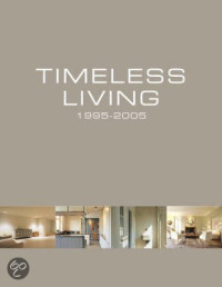 Timeless Living, 1995?2005 / Maisons Intemporelles 1995 - 2005 / Tijdloos Wonen 1995 - 2005 1995-2005