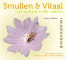 Smullen & vitaal met eetbare wilde planten receptenboek - Herontdek de 5 vergeten natuurlijke smaken