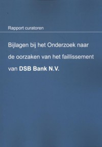 Bijlagen bij het onderzoek naar de oorzaken van het faillissement van DSB Bank N.V.