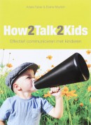 How2talk2kids Effectief communiceren met kinderen
