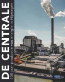 De Centrale. 130 jaar productie van elektriciteit in Nijmegen