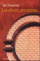 Lucebert, mysticus Over de roepingsgedichten en de 'Open brief' aan Bertus Aafjes