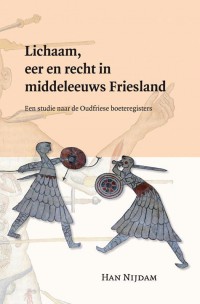 Middeleeuwse studies en bronnen Lichaam, eer en recht in middeleeuws Friesland