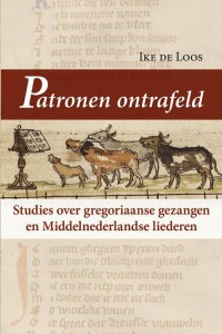 Patronen ontrafeld. Studies over gregoriaanse gezangen en Middelnederlandse liederen