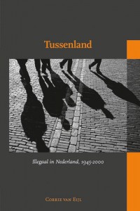 Tussenland. Illegaal in Nederland, 1945-2000