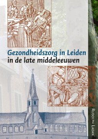 De gezondheidszorg van Leiden in de late middeleeuwen
