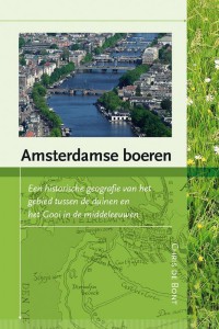 Amsterdamse boeren. Een historische geografie van het gebied tussen de duinen en het Gooi in de middeleeuwen