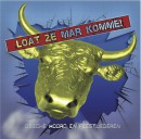 Loat ze mar komme!