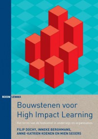 Bouwstenen voor High Impact Learning - Het leren van de toekomst in onderwijs en organisaties