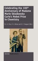 Celebrating the 100th Anniversary of Madame Marie Sklodowska Curies Nobel Prize in Chemistry