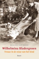 Wilhelmina Bladergroen - Vrouw in de eeuw van het kind