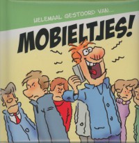 Helemaal gestoord van ... mobieltjes