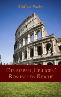 Die sieben `Heiligen Römischen Reiche
