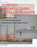 Dutch Architecture in 250 Highlights