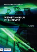 Wetgeving Bouw en Omgeving, editie 2013
