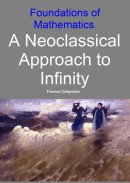 Foundations of Mathematics. A Neoclassical Approach to Infinity