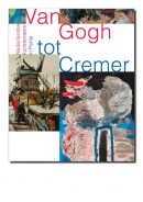 Van Gogh tot Cremer - Nederlandse kunstenaars in Parijs