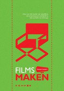 Films Maken - alles over het maken van speelfilms, documentaires en bedrijfsfilms. 10e druk.