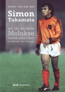 Simon Tahamata en de andere Molukse voetbalhelden in dienst van Oranje