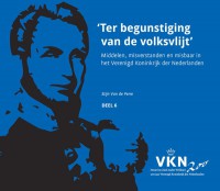Noord en Zuid onder Willem I. 200 jaar Verenigd Koninkrijk der Nederlanden Ter begunstiging van de volksvlijt